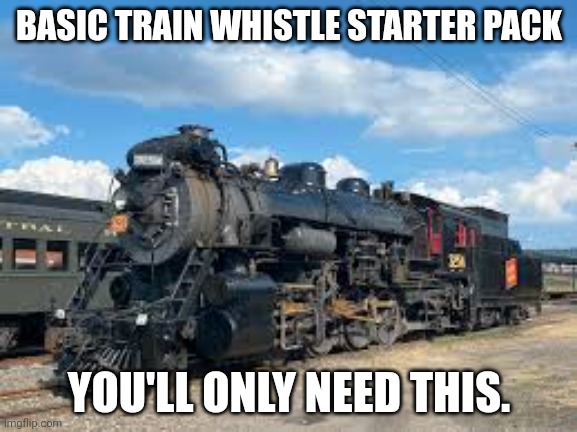 Basically any show that needs a train whistle. - Imgflip