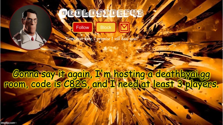 Join, please. | Gonna say it again, I'm hosting a deathbyai.gg room, code is C82S, and I need at least 3 players. | image tagged in gold's announcement template | made w/ Imgflip meme maker