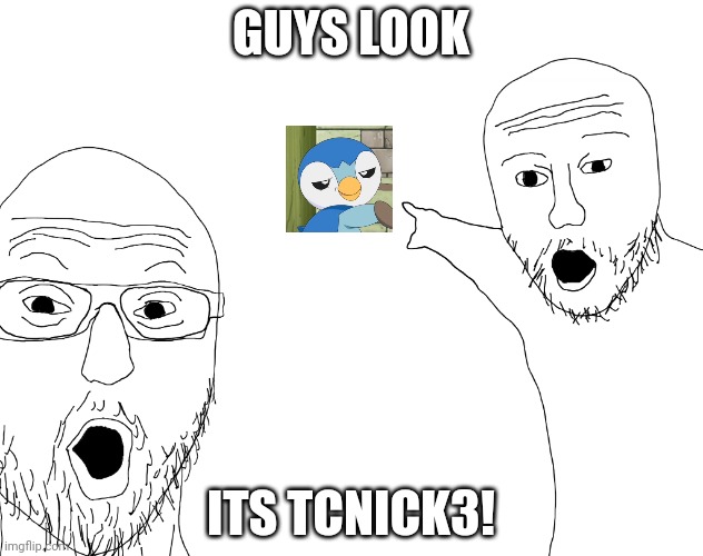 Its TCNick3 guys | GUYS LOOK; ITS TCNICK3! | image tagged in wojack pointing | made w/ Imgflip meme maker