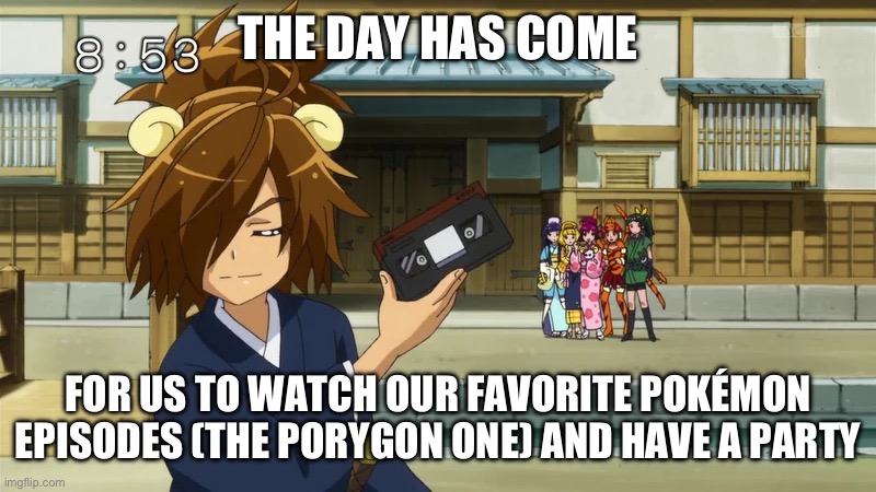 Let’s watch the porygon episode (ft. Pop) | THE DAY HAS COME; FOR US TO WATCH OUR FAVORITE POKÉMON EPISODES (THE PORYGON ONE) AND HAVE A PARTY | image tagged in pop has it,pokemon,glitter force,precure,smile precure | made w/ Imgflip meme maker