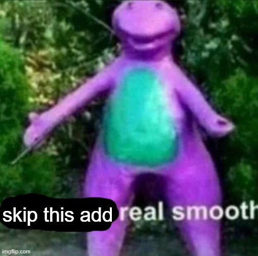 Cha Cha Real Smooth | skip this add | image tagged in cha cha real smooth | made w/ Imgflip meme maker