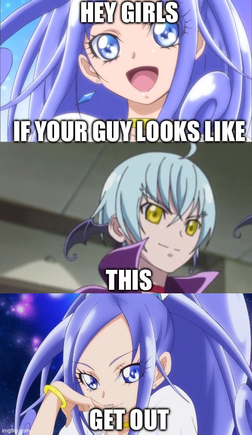 A “dude if your girl” meme but inverse | HEY GIRLS; IF YOUR GUY LOOKS LIKE; THIS; GET OUT | image tagged in dude if your girl,doki doki precure,precure | made w/ Imgflip meme maker