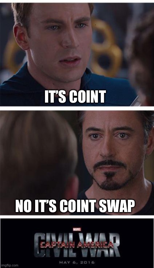 Marvel Civil War 1 | IT’S COINT; NO IT’S COINT SWAP | image tagged in memes,marvel civil war 1 | made w/ Imgflip meme maker