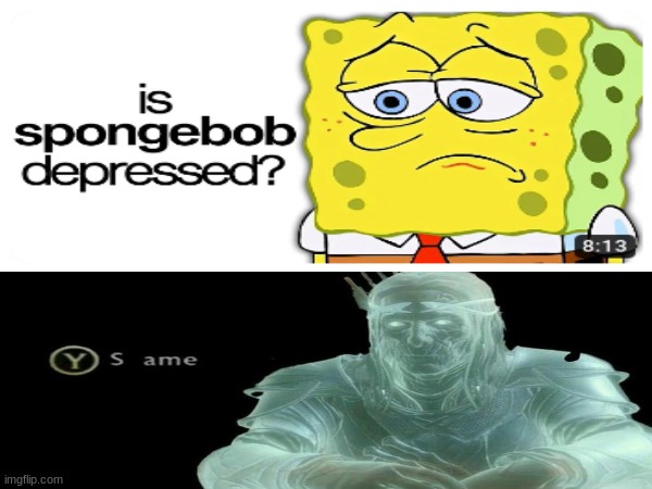 sorry for not posting. running out of ideas | image tagged in spongebob,same,depression | made w/ Imgflip meme maker
