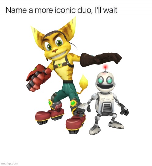 Best duo of PlayStation | image tagged in name a more iconic duo i'll wait,ratchet and clank,playstation | made w/ Imgflip meme maker