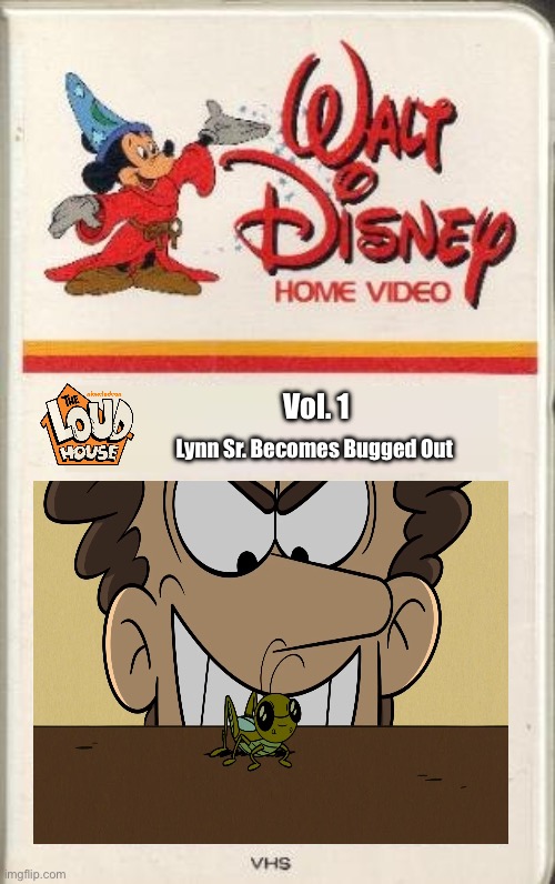 The Loud House VHS (Walt Disney) | Vol. 1; Lynn Sr. Becomes Bugged Out | image tagged in disney,the loud house,vhs,nickelodeon,lincoln loud,lori loud | made w/ Imgflip meme maker