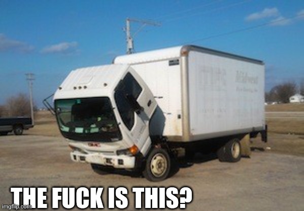 Okay Truck Meme | THE FUCK IS THIS? | image tagged in memes,okay truck | made w/ Imgflip meme maker