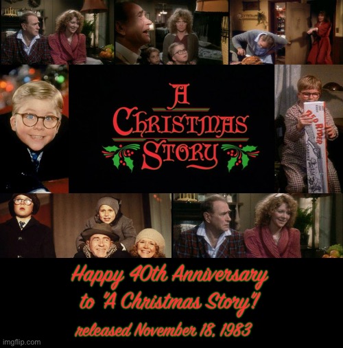Happy 40th Anniversary to "A Christmas Story"! released November 18, 1983 | image tagged in 1980s,christmas | made w/ Imgflip meme maker