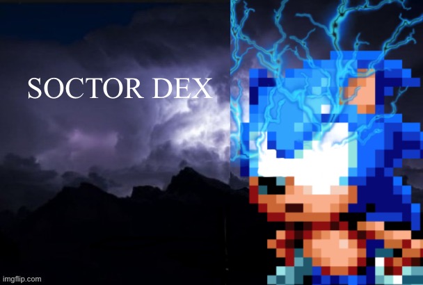 Sonic with the funny lightning | SOCTOR DEX | image tagged in funny lightning man | made w/ Imgflip meme maker
