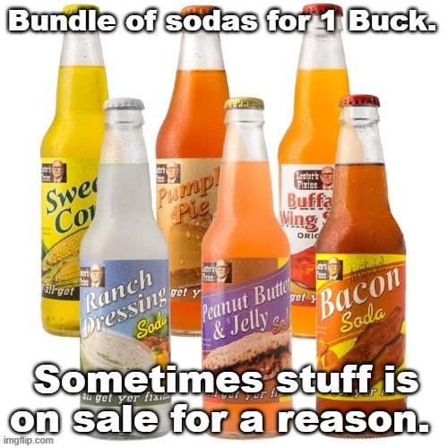 Sometimes stuff is on sale for a reason | image tagged in soda | made w/ Imgflip meme maker