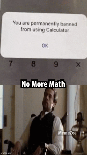 no more math :( - Imgflip