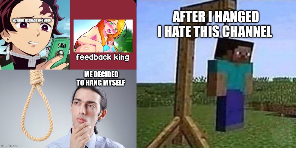 ME SEEING FEEDBACK KING VIDEO ME DECIDED TO HANG MYSELF AFTER I HANGED I HATE THIS CHANNEL | image tagged in disgusted tanjiro,man pondering on hanging himself,hang myself | made w/ Imgflip meme maker