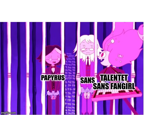 UT meme | TALENTET SANS FANGIRL; PAPYRUS; SANS | image tagged in fionna and cake | made w/ Imgflip meme maker