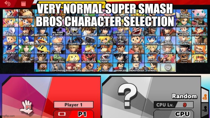 VERY NORMAL SUPER SMASH BROS CHARACTER SELECTION | image tagged in memes,nintendo,super smash bros,normal | made w/ Imgflip meme maker