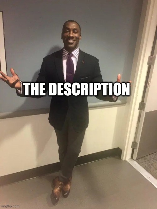 shannon sharpe | THE DESCRIPTION | image tagged in shannon sharpe | made w/ Imgflip meme maker