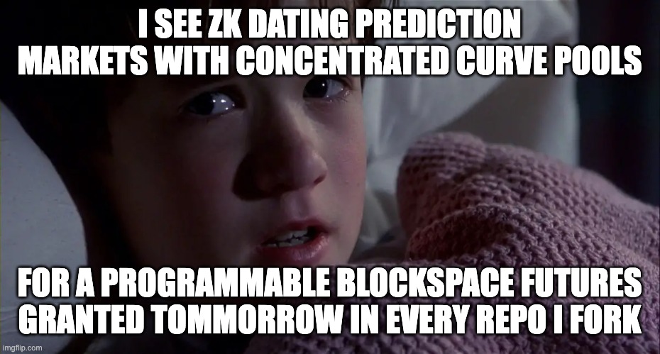 DATING MARKETS | I SEE ZK DATING PREDICTION MARKETS WITH CONCENTRATED CURVE POOLS; FOR A PROGRAMMABLE BLOCKSPACE FUTURES GRANTED TOMMORROW IN EVERY REPO I FORK | image tagged in dating,blockchain | made w/ Imgflip meme maker