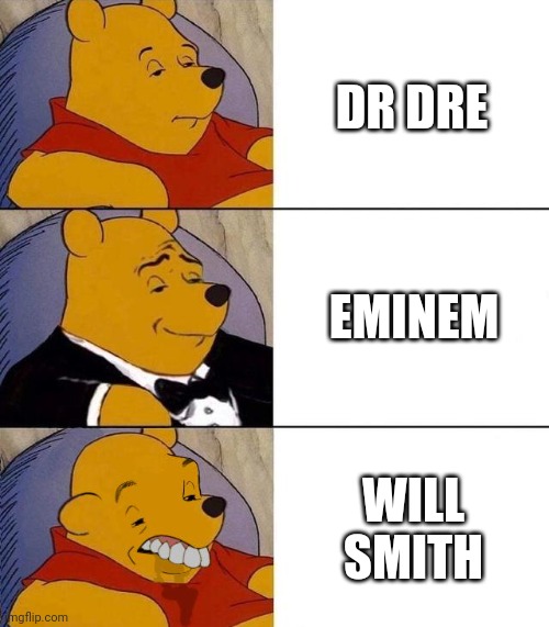 My opinion on rappers | DR DRE; EMINEM; WILL SMITH | image tagged in best better blurst | made w/ Imgflip meme maker