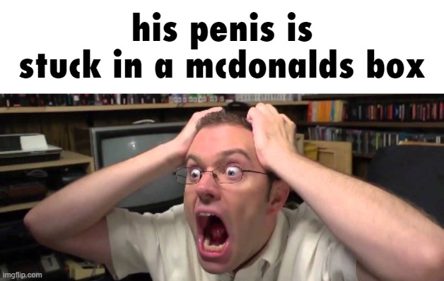 his penis is stuck in a mcdonalds box | made w/ Imgflip meme maker