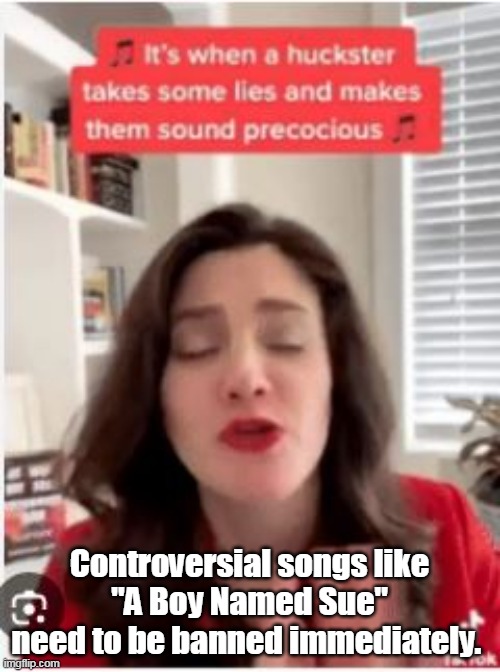 Controversial songs like 
"A Boy Named Sue"
need to be banned immediately. | made w/ Imgflip meme maker