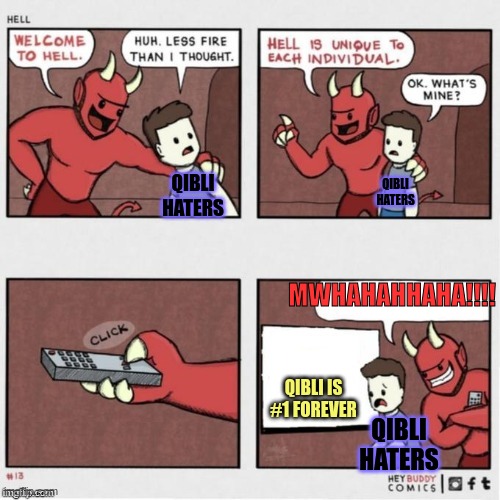 dis make sense | QIBLI HATERS; QIBLI HATERS; MWHAHAHHAHA!!!! QIBLI IS #1 FOREVER; QIBLI HATERS | image tagged in welcome to hell,wof | made w/ Imgflip meme maker