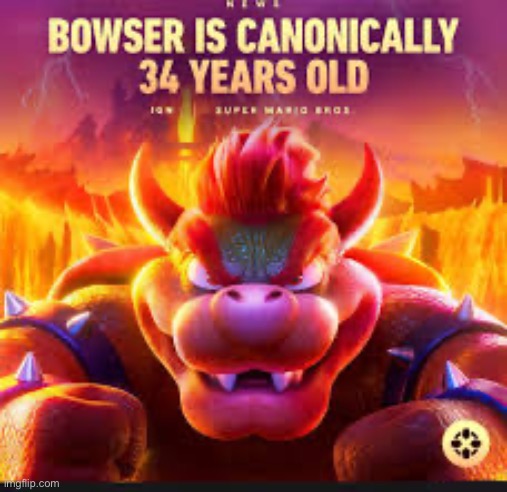 Bowsers 34 | image tagged in bowsers 34 | made w/ Imgflip meme maker
