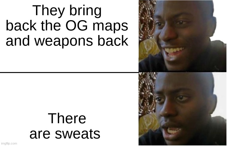 Disappointed Black Guy | They bring back the OG maps and weapons back; There are sweats | image tagged in disappointed black guy,fortnite,relatable,sweaty tryhard | made w/ Imgflip meme maker