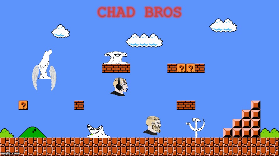 doo doo doo | CHAD BROS | image tagged in 1-1 | made w/ Imgflip meme maker