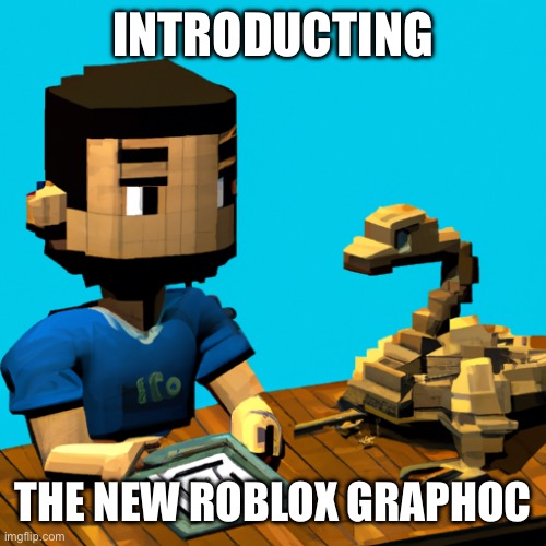 New Engine | INTRODUCTING; THE NEW ROBLOX GRAPHOC | image tagged in new roblox engine | made w/ Imgflip meme maker