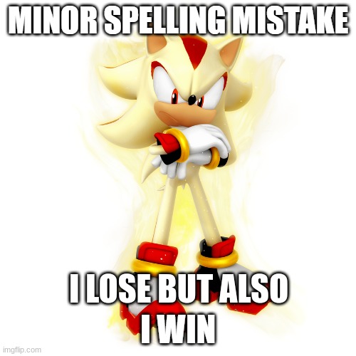 Minor Spelling Mistake HD | I LOSE BUT ALSO | image tagged in minor spelling mistake hd | made w/ Imgflip meme maker