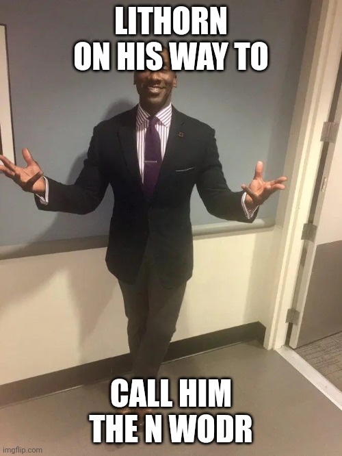 shannon sharpe | LITHORN ON HIS WAY TO CALL HIM THE N WODR | image tagged in shannon sharpe | made w/ Imgflip meme maker