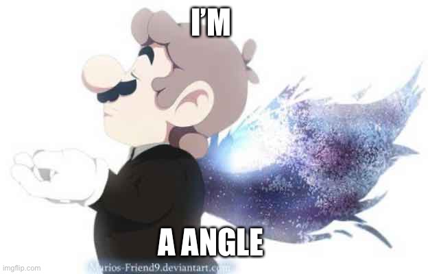 I’M; A ANGLE | made w/ Imgflip meme maker