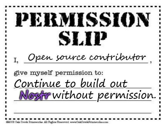 Be Permissionless | Open source contributor; Continue to build out                 without permission. Nostr | image tagged in permission slip,permissionless,nostr,nostr protocol | made w/ Imgflip meme maker