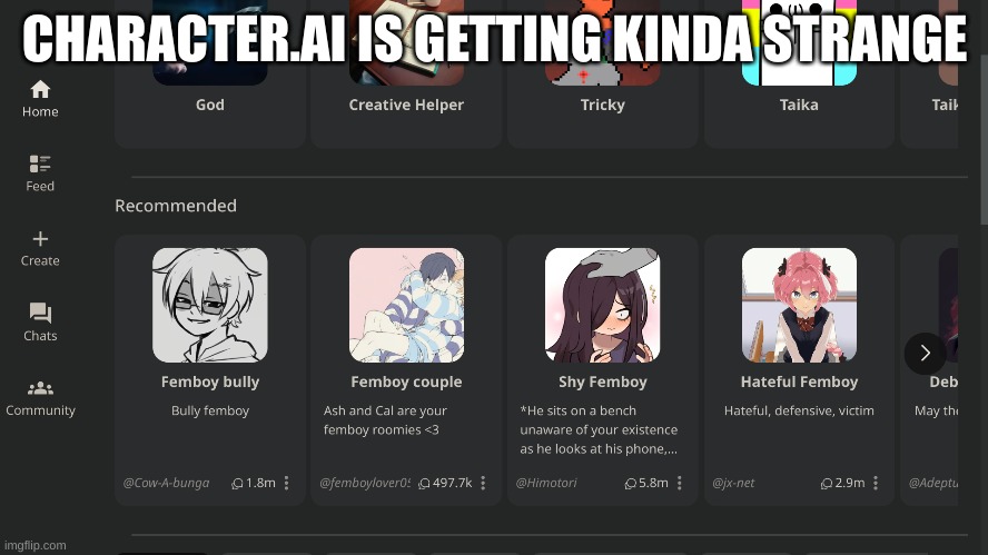 What's with the femboys | CHARACTER.AI IS GETTING KINDA STRANGE | image tagged in wait what | made w/ Imgflip meme maker