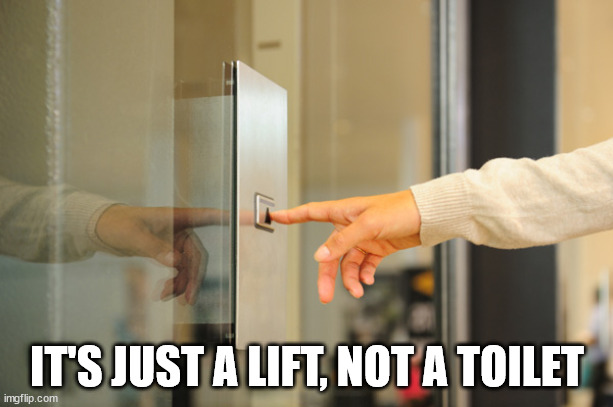 Elevator Button | IT'S JUST A LIFT, NOT A TOILET | image tagged in elevator button | made w/ Imgflip meme maker