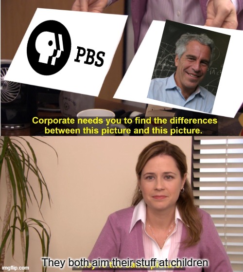 PBS Jeff | They both aim their stuff at children | image tagged in memes,they're the same picture | made w/ Imgflip meme maker