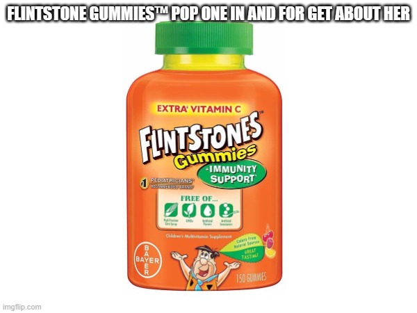 hust smth that popd in my pea brain | FLINTSTONE GUMMIES™ POP ONE IN AND FOR GET ABOUT HER | image tagged in flintstones,gummies | made w/ Imgflip meme maker
