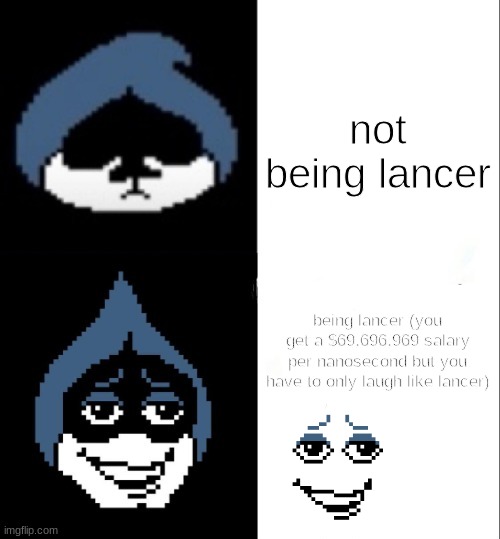 lancer= free money | not being lancer; being lancer (you get a $69,696,969 salary per nanosecond but you have to only laugh like lancer) | image tagged in lancer hotline bling,deltarune | made w/ Imgflip meme maker
