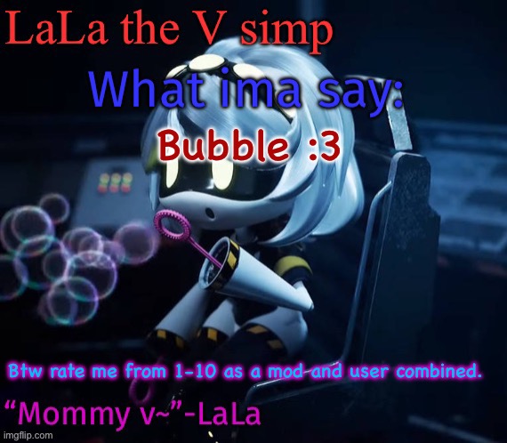 Skdidjdisnxdisnxoxnxnsnsnsnx | Bubble :3; Btw rate me from 1-10 as a mod and user combined. | image tagged in skdidjdisnxdisnxoxnxnsnsnsnx | made w/ Imgflip meme maker
