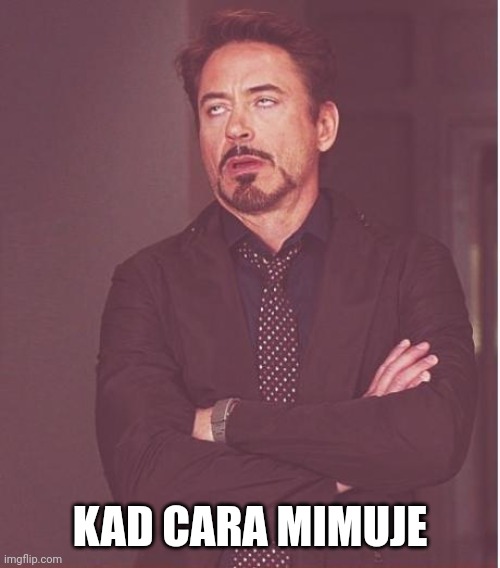 Face You Make Robert Downey Jr Meme | KAD CARA MIMUJE | image tagged in memes,face you make robert downey jr | made w/ Imgflip meme maker