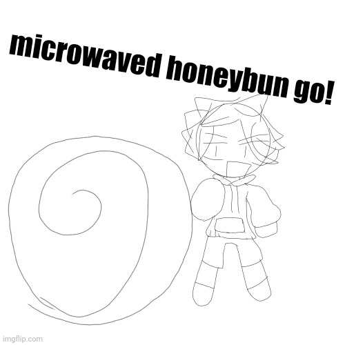 microwaved honeybun go! | made w/ Imgflip meme maker