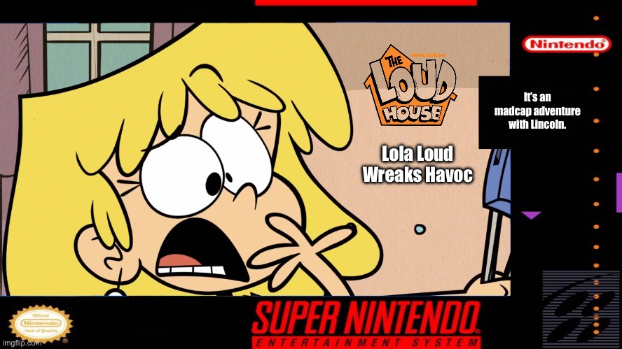 Lola Loud on Super Nintendo | It’s an madcap adventure with Lincoln. Lola Loud Wreaks Havoc | image tagged in the loud house,nickelodeon,lori loud,lincoln loud,nintendo,mischief | made w/ Imgflip meme maker