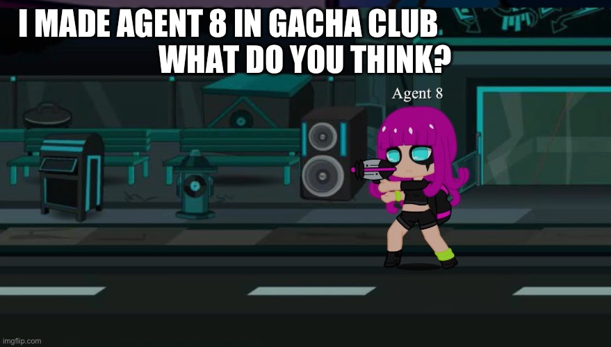 Agent 8 (Gacha Life 2 is confusing) | I MADE AGENT 8 IN GACHA CLUB                         

WHAT DO YOU THINK? | image tagged in splatoon 2,octoling | made w/ Imgflip meme maker