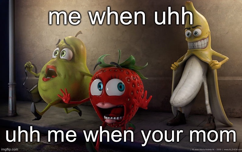 flashing banana | me when uhh; uhh me when your mom | image tagged in flashing banana | made w/ Imgflip meme maker