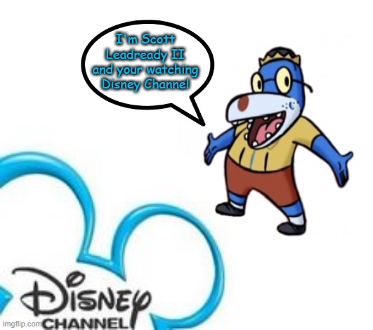 I wanna be a boy | I'm Scott Leadready II and your watching Disney Channel | image tagged in disney channel,teachers pet,disney,walt disney | made w/ Imgflip meme maker