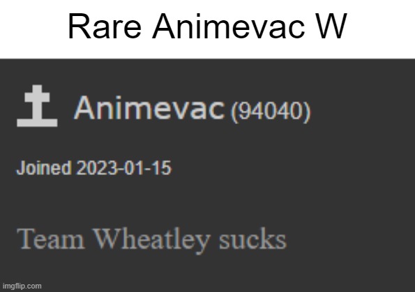 He did something Good for once :D | Rare Animevac W | image tagged in team wheatley sucks | made w/ Imgflip meme maker
