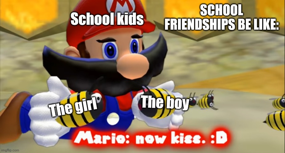 Smg4 now kiss | School kids; SCHOOL FRIENDSHIPS BE LIKE:; The boy; The girl | image tagged in smg4 now kiss,school | made w/ Imgflip meme maker