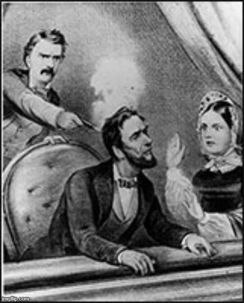 Abe Abraham Lincoln John Wilkes Booth  | image tagged in abe abraham lincoln john wilkes booth | made w/ Imgflip meme maker