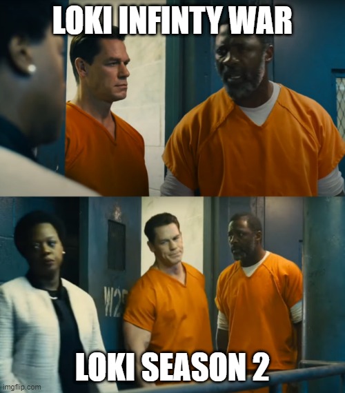 suicide squad peacemaker but better | LOKI INFINTY WAR; LOKI SEASON 2 | image tagged in suicide squad peacemaker but better | made w/ Imgflip meme maker