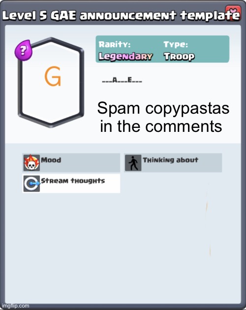GAE announcement template | Spam copypastas in the comments | image tagged in gae announcement template | made w/ Imgflip meme maker