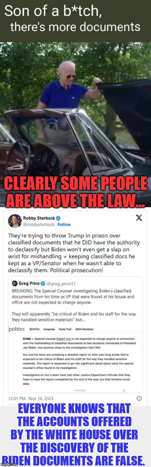 Biden DOJ turned a blind eye to more Biden crimes...  again | CLEARLY SOME PEOPLE ARE ABOVE THE LAW... EVERYONE KNOWS THAT THE ACCOUNTS OFFERED BY THE WHITE HOUSE OVER THE DISCOVERY OF THE BIDEN DOCUMENTS ARE FALSE. | image tagged in criminal,joe biden,secret,papers,crime | made w/ Imgflip meme maker